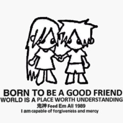 Born To Be A Good Friend