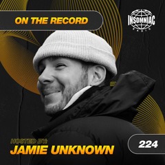 Jamie Unknown - On The Record #224
