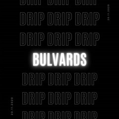 BULVARDS - DRIP