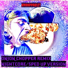 Lil' Rapid Fire - Onion Chopper Remix [Nightcore/Sped Up version]