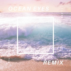 ocean eyes (remix)