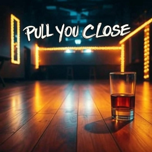 Pull You Close