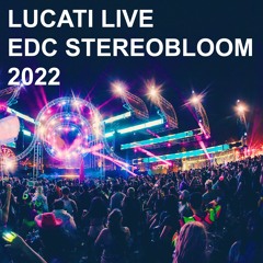 LUCATI LIVE FROM STEREOBLOOM EDC 2022