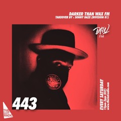 Darker Than Wax FM #443 w/ Sonny Daze (Division 81) • 7th December 2024