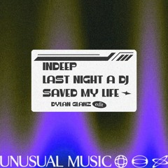 FREE DL: Indeep - Last Night A DJ Saved My Life (Dylan Glanz Edit)