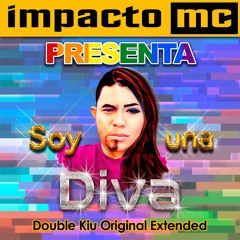 Impacto Mc Ft Double Kiu - Soy Una Diva (Original Mix)