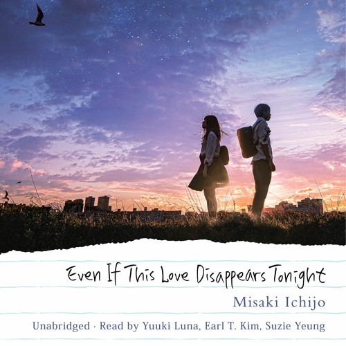 Stream Even If This Love Disappears Tonight by Misaki Ichijo Read by Full Cast Audiobook