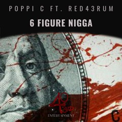 6 Figure Nigga - Poppi C ft. ReD43RuM [Eng. by ReD43RuM]