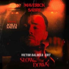 Maverick Sabre ft Jorja Smith-Slow Down (Victor Balseca Edit)