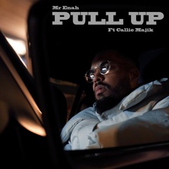 Mr Enah - Pull Up Featuring CallieMajik