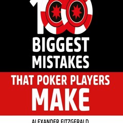 READ [PDF] The 100 Biggest Mistakes That Poker Players Make download