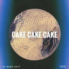 Cake Cake Cake [DJ Beer Mashup] (Ivy Lab x ASHEZ x DWAM)