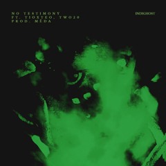NO TESTIMONY FT. TIOXTEO, TWO20 (PROD. MEDA)