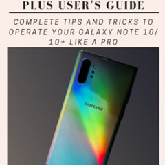 [ACCESS] EPUB 💓 SAMSUNG GALAXY NOTE 10 AND NOTE 10 PLUS USER'S GUIDE: Complete Tips