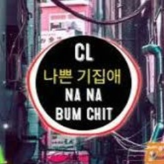 CL - 나쁜 기집애 (The Baddest Female) REMIX TIKTOK Na Na Bum Chit (VINAHOUSE DJ) || Nhạc Hot Tiktok