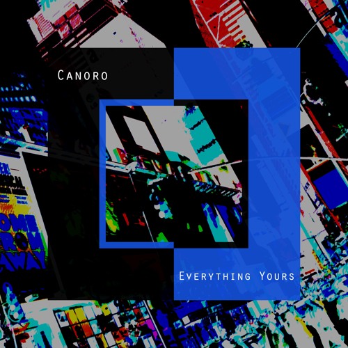 Canoro - Everything Yours