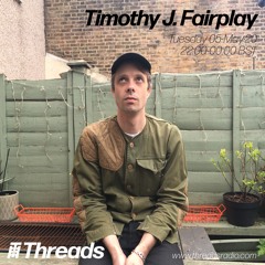 Timothy J. Fairplay Threads Radio 5th May 2020