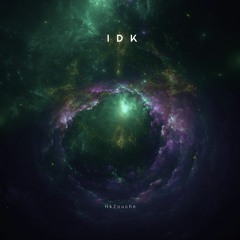 IDK (Prod.Jewels)