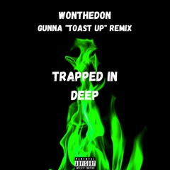 Trapped in Deep (Gunna Toast Up Remix)