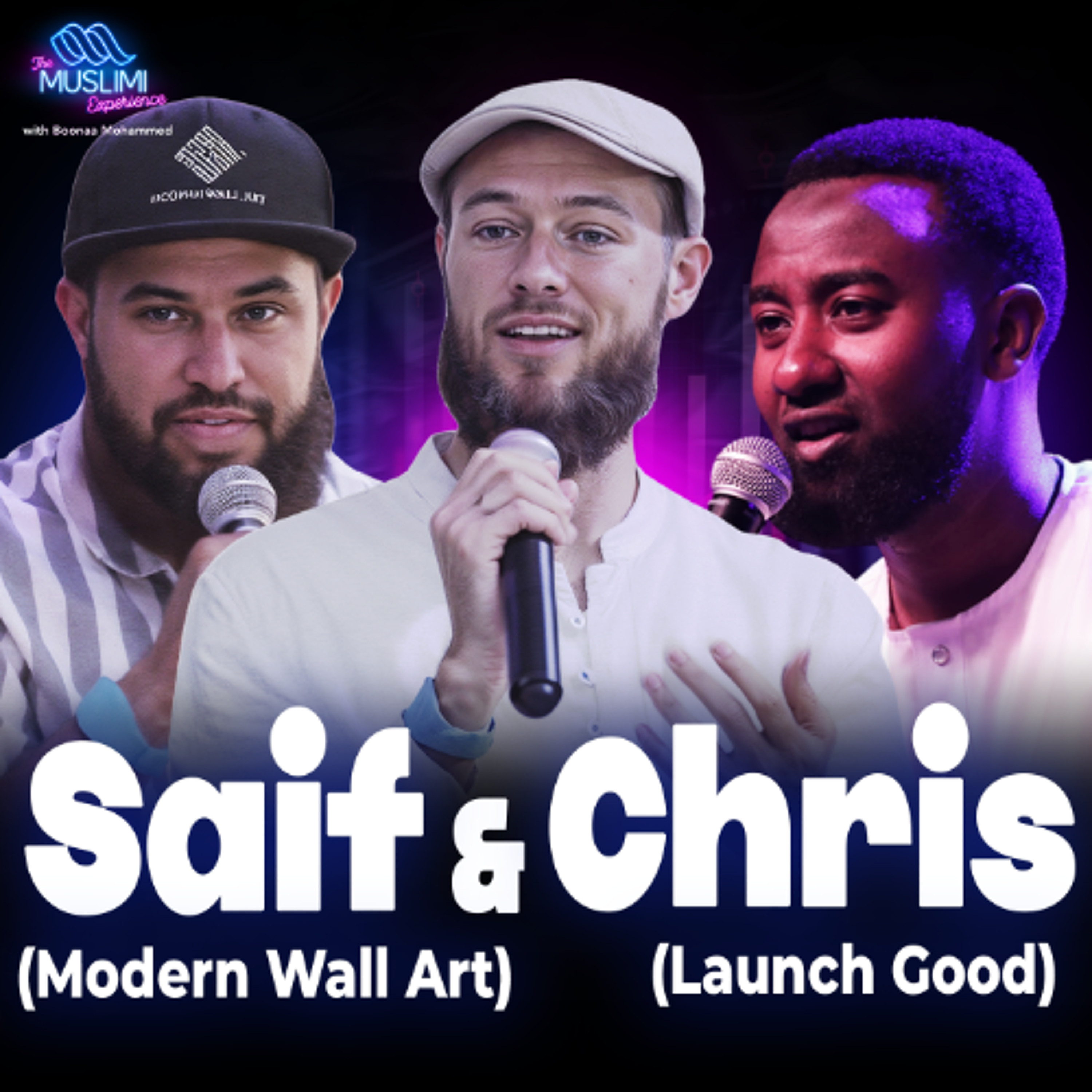 Chris from Launch Good & Saif from Modern Wall Art | The Muslimi Experience with Boonaa Mohammed episode artwork