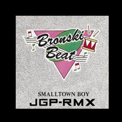 BRONSKI BEAT - SMALL TOWN BOY - JGP RMX