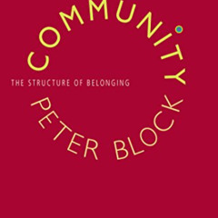 FREE PDF 🧡 Community: The Structure of Belonging by  Peter Block [EBOOK EPUB KINDLE