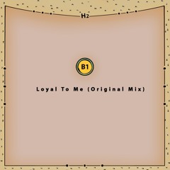 B1. Raw Helium - Loyal to Me (Original Mix)
