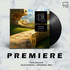 PREMIERE: Time Beyond - Old School (Original Mix) [PARQUET RECORDINGS]