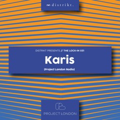 Distrikt Presents The Lock-IN 031: Karis (Project London Radio)