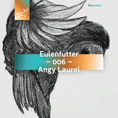 HW - Eulenfutter 006 - Angy Laurel
