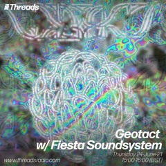 Geotact w/ Fiesta Soundsystem - 24-Jun-21