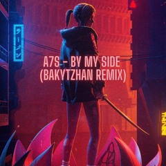 A7S - By My Side remix (Bakytzhan Remix)