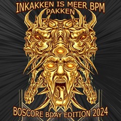 Boscore - Inkakken Is Meer Bpm Pakken 7.0   (Birthday Edition)