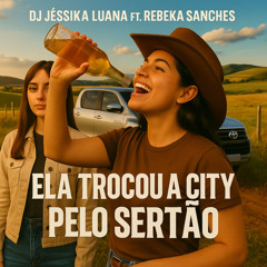 Ela Trocou a City pelo Sertão