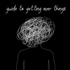 guide to getting over things (prod. neverforever)
