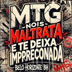 MTG NOIS MALTRATA E TE DEIXA IMPRESSIONADA - [DJ KAIO DA VG]]