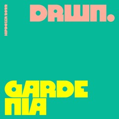 DRWN. - Gardenia