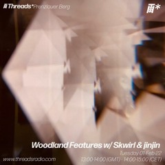 Woodland Features w/Skwirl Episode 17: Guest Mix: jinjin