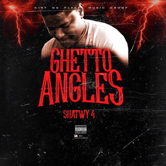 SHAWTY 4- GHETTO ANGLES