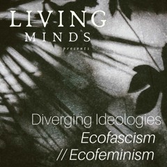 Diverging ideologies: Ecofascim/Ecofeminism