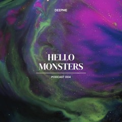 DEEPME PODCAST 004 | Hello, Monsters