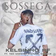 Kelsinho Rf- Sossega feat Teo Wonder & Anael Iceblue
