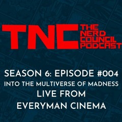 Season 6: Episode #004 - Into The Multiverse of Madness: Live Frrm Everyman Cinema