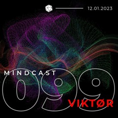 MINDCAST 099 by VIKTØR