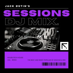Jack Østin's Sessions 004 | The Best and Most Popular Songs Of 2023 in DJ Mix