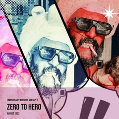 Zero to Hero (Rayko Rare Wiri Vice Mixtape) August 2023