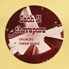 Zach M Thevaporz Tpc280 Theme Music