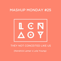 Mashup Monday #25: Not Conceited Like Us (Kendrick Lamar x Lola Young)