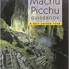 Read PDF 🗸 Machu Picchu Guidebook: A Self-Guided Tour by Alfredo Valencia Zegarra,Ru