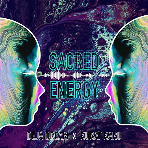 Kurat Karu X Deja Dream - Sacred Energy